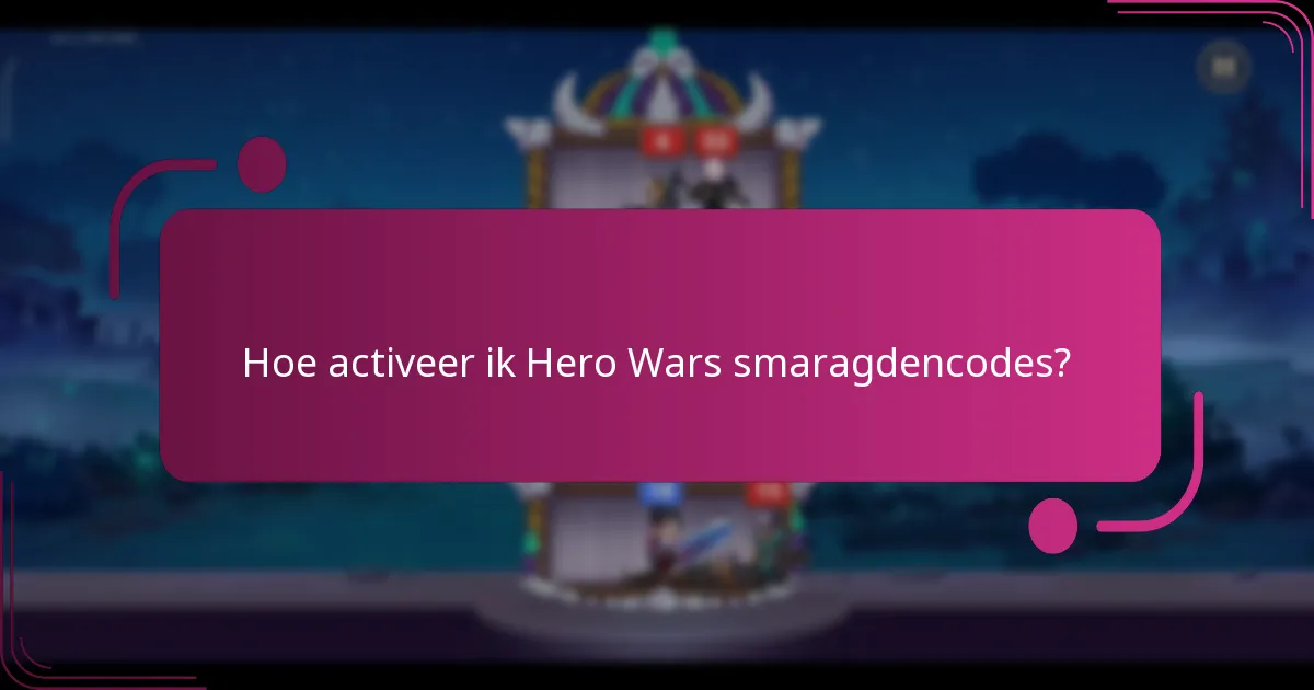 Hoe activeer ik Hero Wars smaragdencodes?