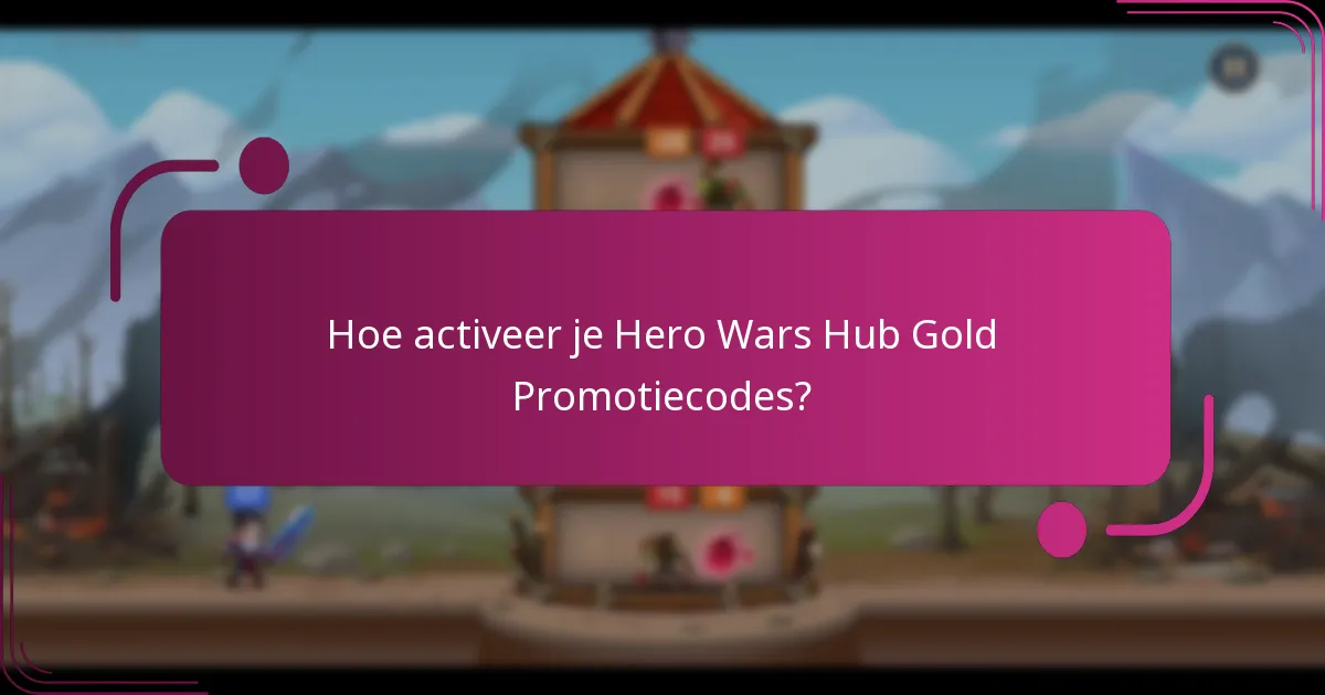 Hoe activeer je Hero Wars Hub Gold Promotiecodes?