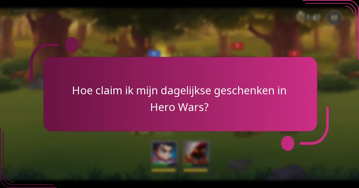 Hoe claim ik mijn dagelijkse geschenken in Hero Wars?