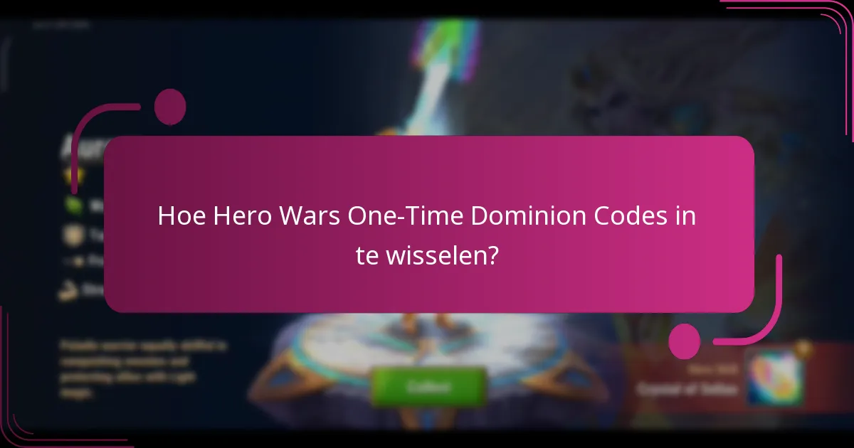 Hoe Hero Wars One-Time Dominion Codes in te wisselen?