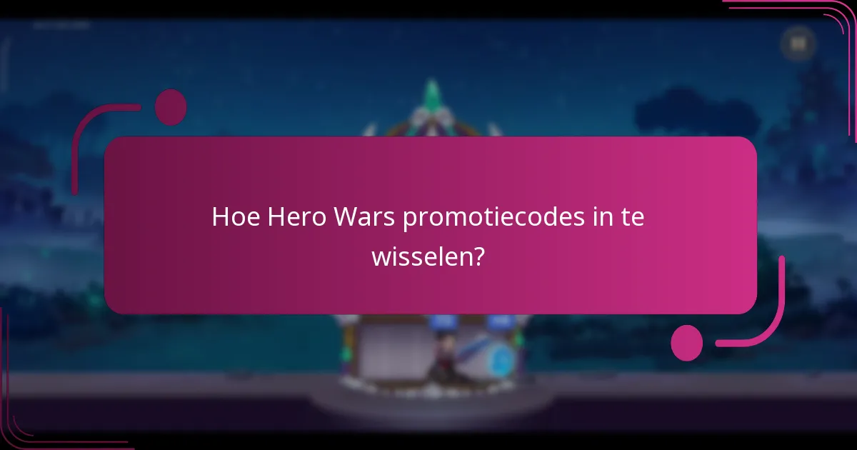 Hoe Hero Wars promotiecodes in te wisselen?