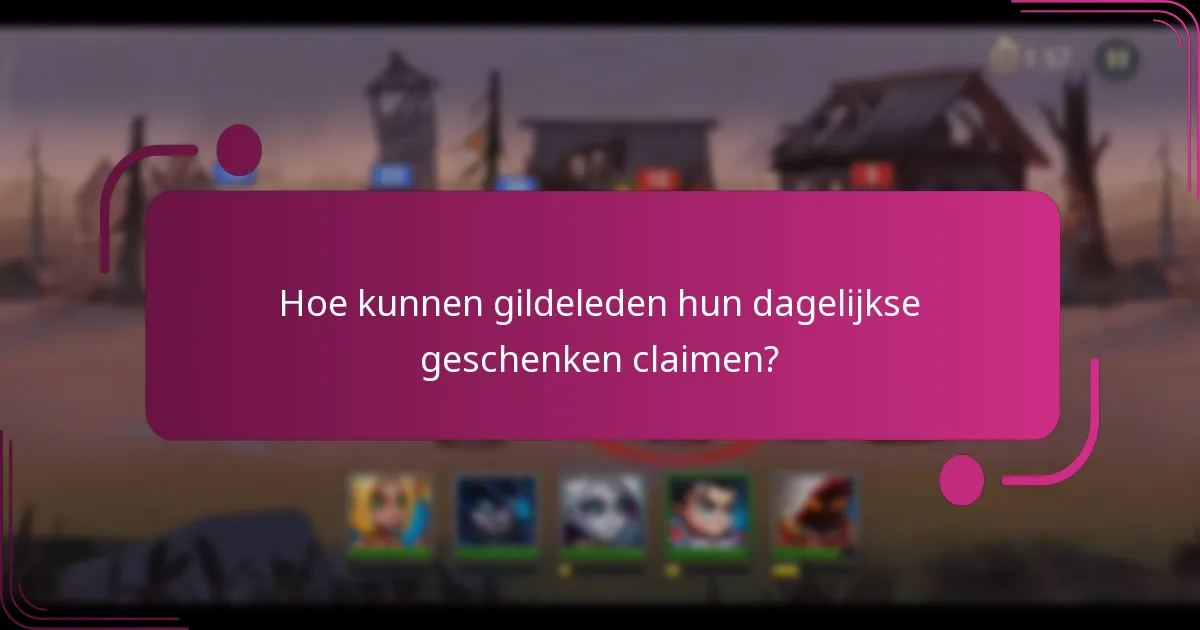 Hoe kunnen gildeleden hun dagelijkse geschenken claimen?