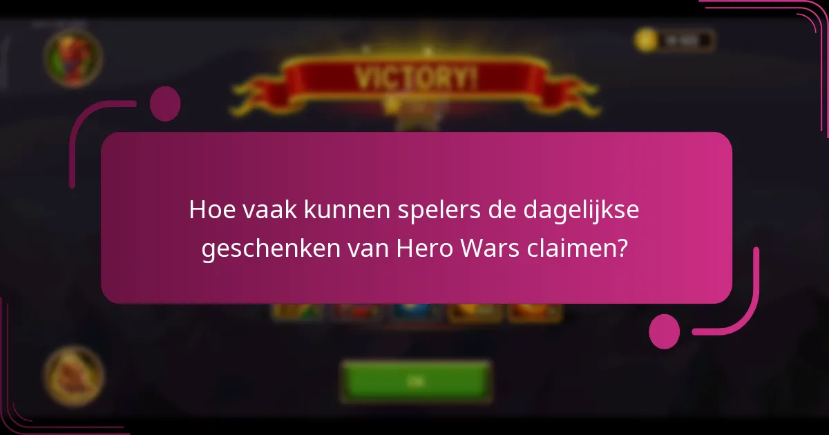 Hoe vaak kunnen spelers de dagelijkse geschenken van Hero Wars claimen?