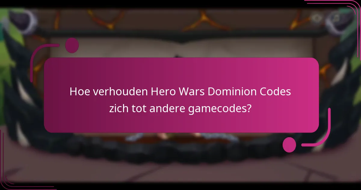 Hoe verhouden Hero Wars Dominion Codes zich tot andere gamecodes?