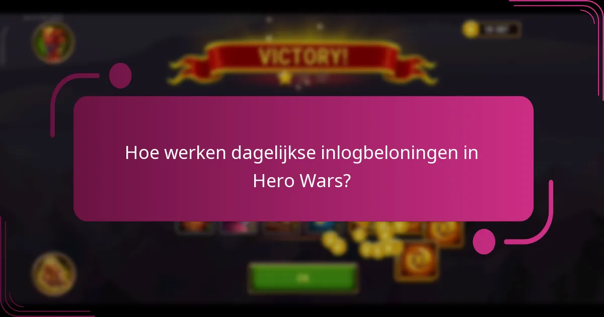 Hoe werken dagelijkse inlogbeloningen in Hero Wars?