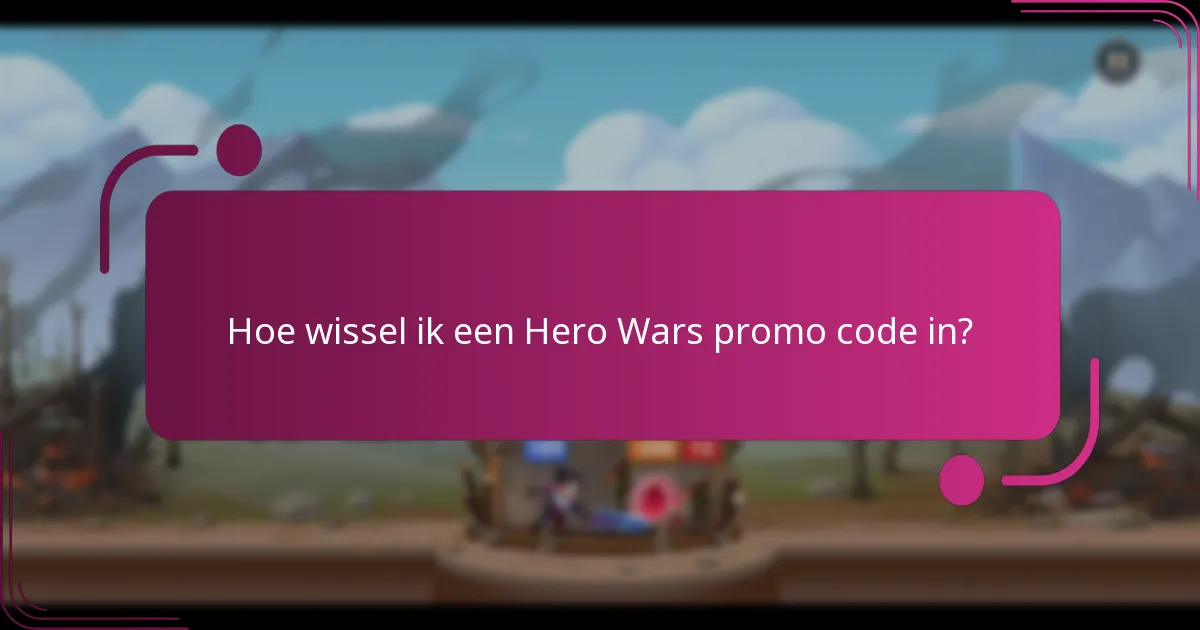 Hoe wissel ik een Hero Wars promo code in?
