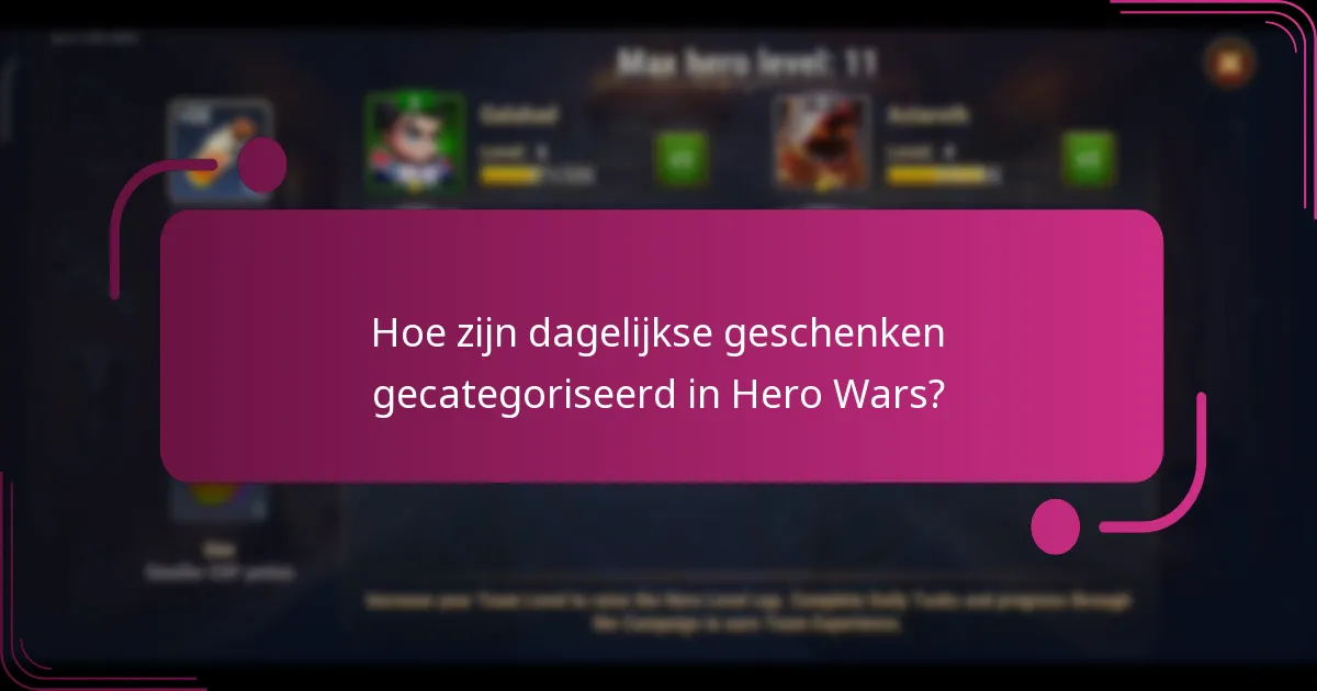 Hoe zijn dagelijkse geschenken gecategoriseerd in Hero Wars?