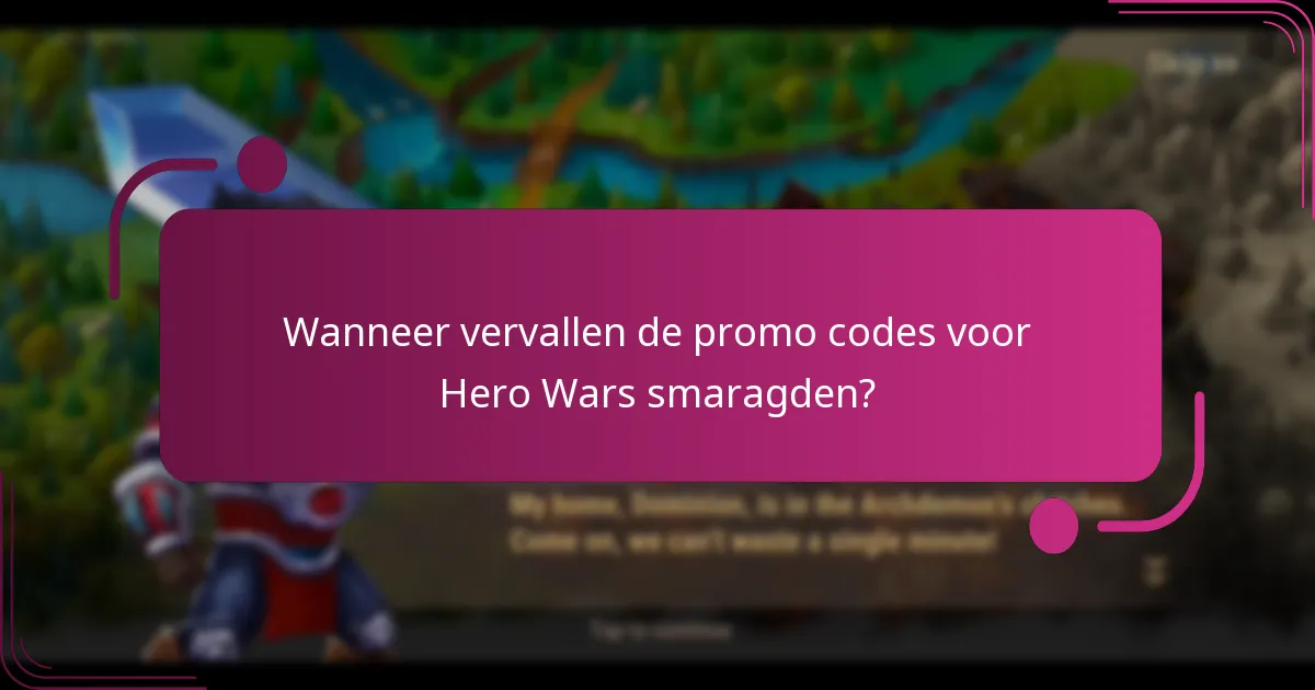 Wanneer vervallen de promo codes voor Hero Wars smaragden?