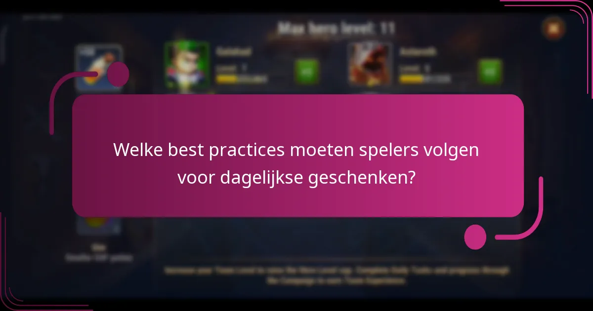 Welke best practices moeten spelers volgen voor dagelijkse geschenken?