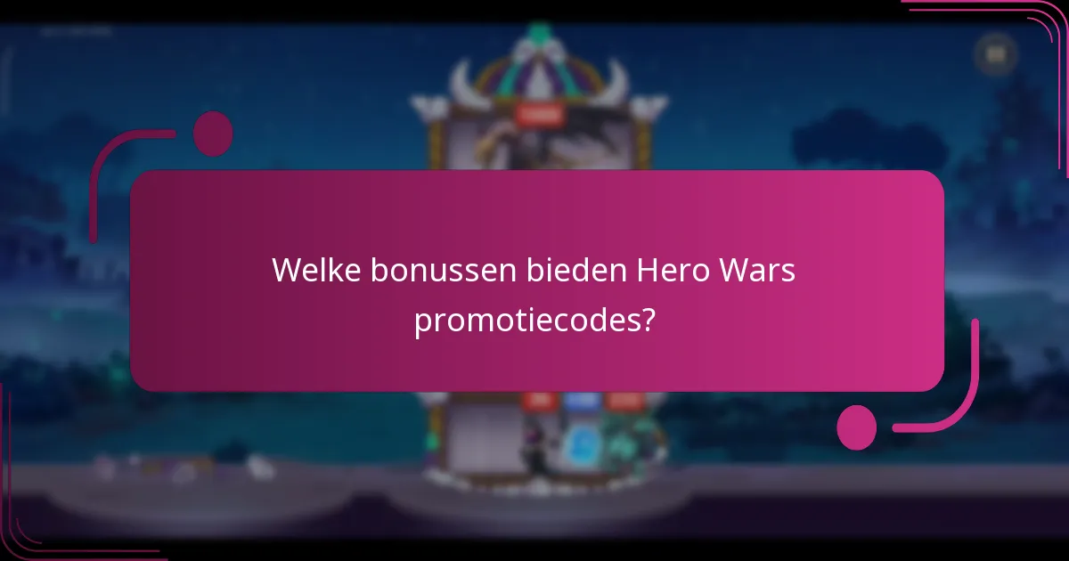 Welke bonussen bieden Hero Wars promotiecodes?