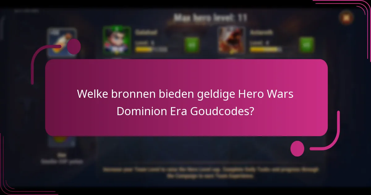 Welke bronnen bieden geldige Hero Wars Dominion Era Goudcodes?