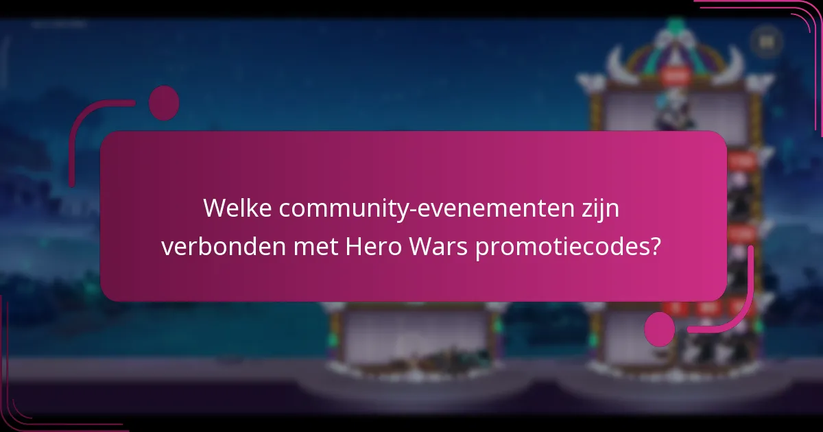 Welke community-evenementen zijn verbonden met Hero Wars promotiecodes?