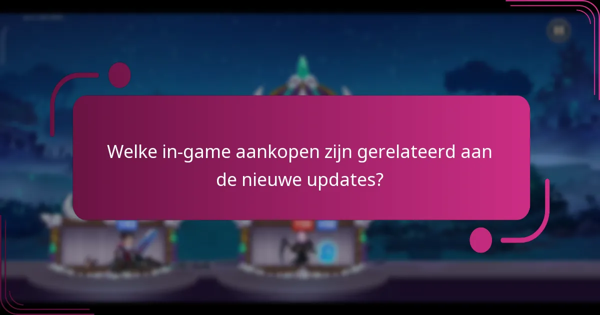 Welke in-game aankopen zijn gerelateerd aan de nieuwe updates?