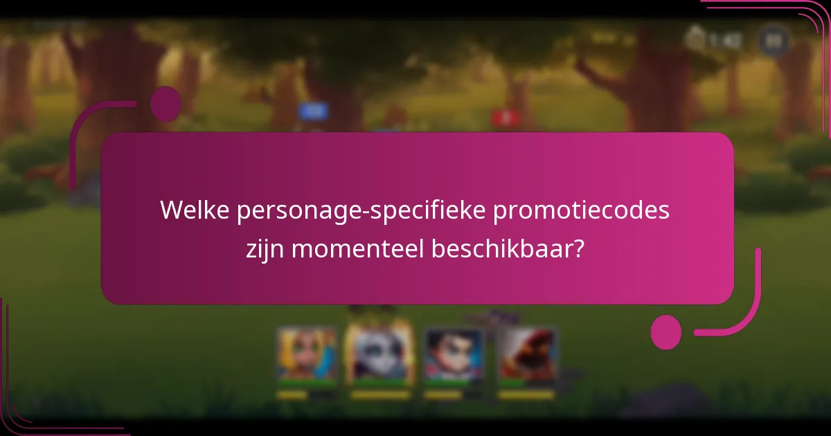 Welke personage-specifieke promotiecodes zijn momenteel beschikbaar?