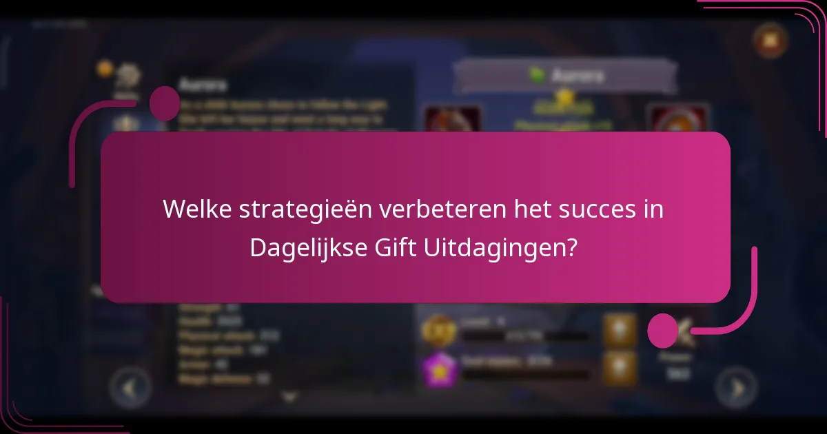 Welke strategieën verbeteren het succes in Dagelijkse Gift Uitdagingen?