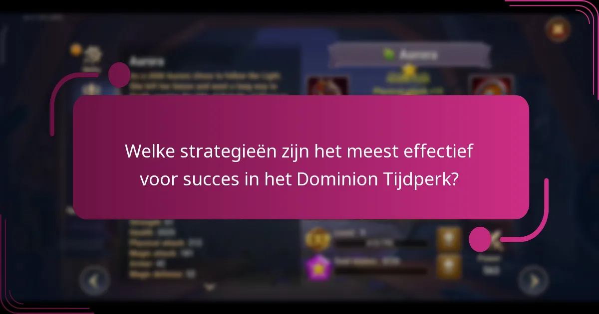 Welke strategieën zijn het meest effectief voor succes in het Dominion Tijdperk?