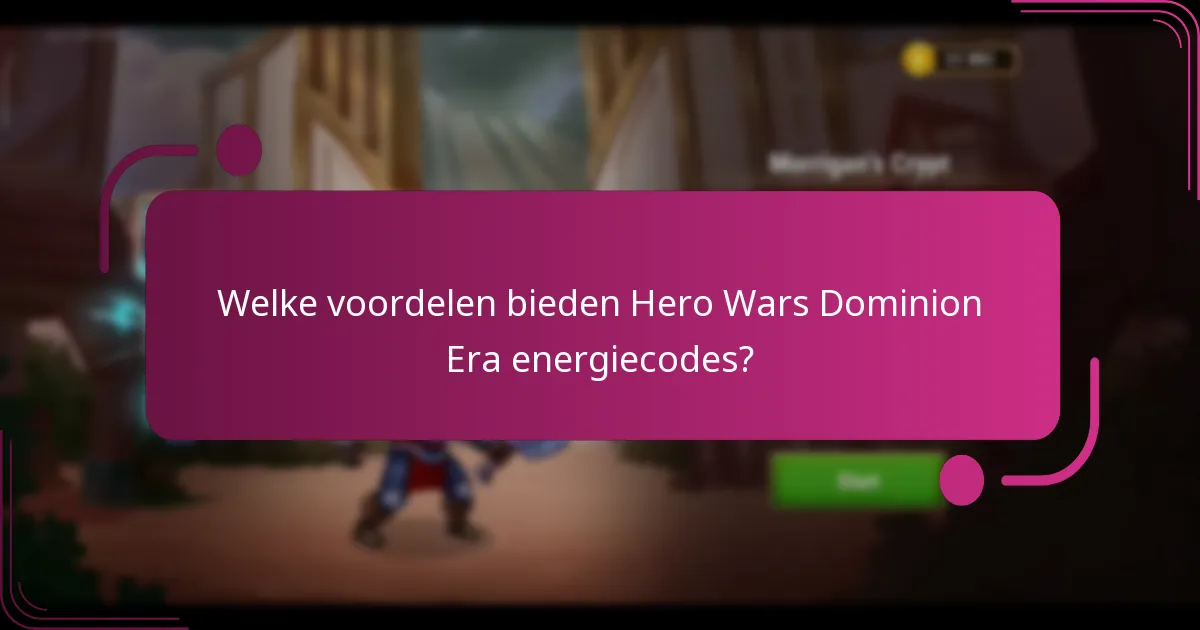 Welke voordelen bieden Hero Wars Dominion Era energiecodes?